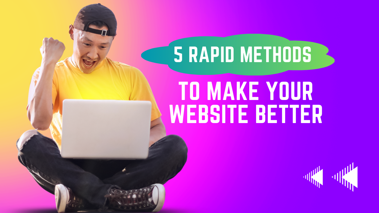5 Rapid Methods To Make Your Website Look Better