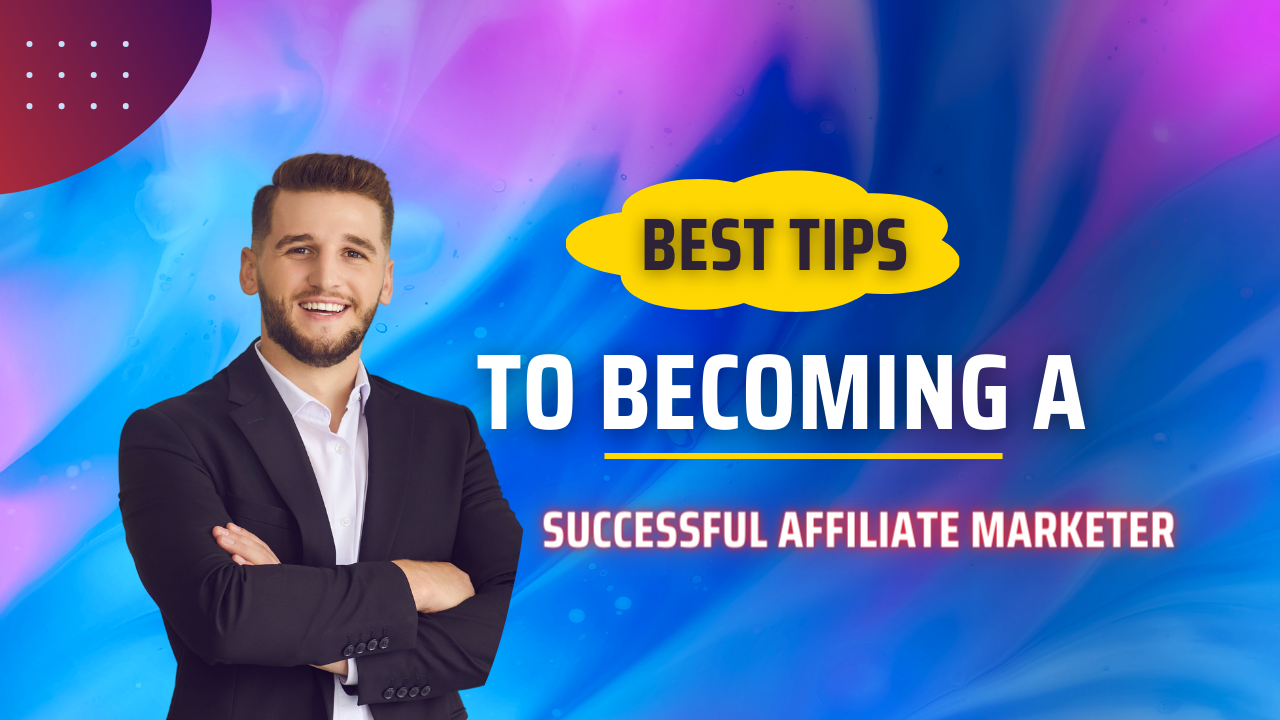 Tips on Becoming a Successful Affiliate Marketer