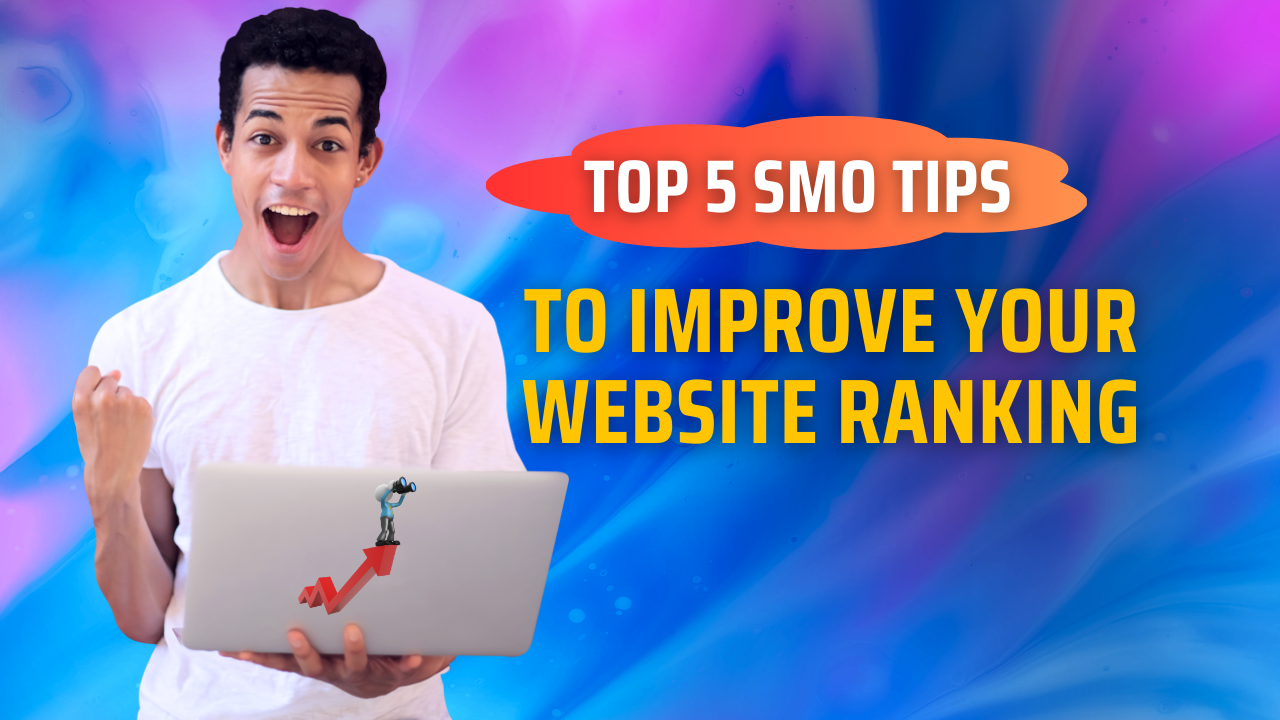 Top 5 SMO Tips to improve your Website Ranking